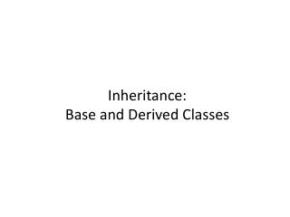 Inheritance: Base and Derived Classes