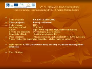 VY_32_INOVACE_PSYM25060ZAPBOU Výukový materiál v rámci projektu OPVK 1.5 Peníze středním školám