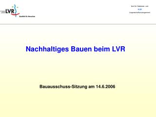 Nachhaltiges Bauen beim LVR