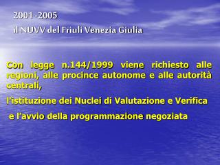 2001 -2005 il NUVV del Friuli Venezia Giulia