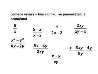 Lomené výrazy – tvar zlomku, ve jmenovateli je proměnná
