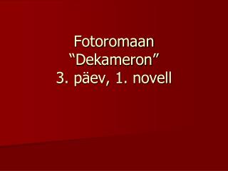 Fotoromaan “ Dekameron ” 3. päev, 1. novell