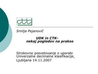 Smilja Pejanovič UDK in CTK- 	nekaj pogledov na prakso
