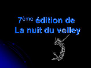 7 ème édition de La nuit du volley