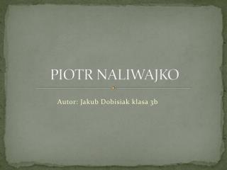 PIOTR NALIWAJKO
