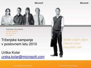 Trženjske kampanje v poslovnem letu 2010 Urška Kolar urska.kolar@microsoft