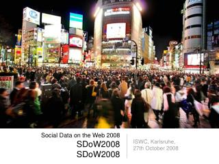 Social Data on the Web 2008 SDoW2008 SDoW2008