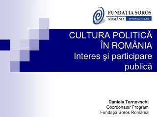 CULTURA POLITICĂ ÎN ROMÂNIA Interes şi participare publică