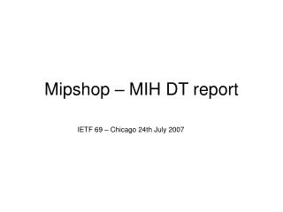 Mipshop – MIH DT report