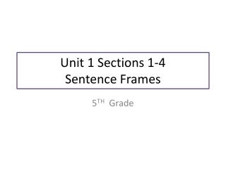 Unit 1 Sections 1-4 Sentence Frames