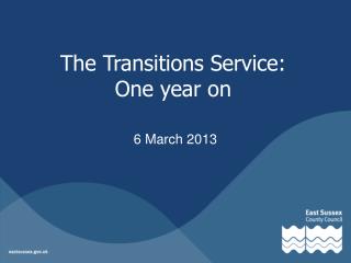 The Transitions Service: One year on