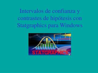 Intervalos de confianza y contrastes de hipótesis con Statgraphics para Windows
