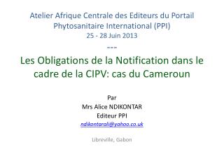Par Mrs Alice NDIKONTAR Editeur PPI ndikontarali@yahoo.co.uk Libreville, Gabon
