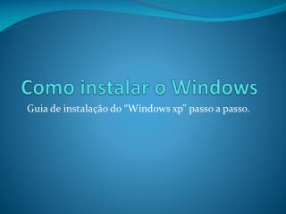 Como instalar o Windows