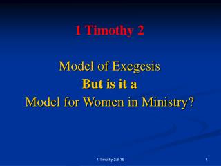 1 Timothy 2 Model of Exegesis But is it a Model for Women in Ministry?