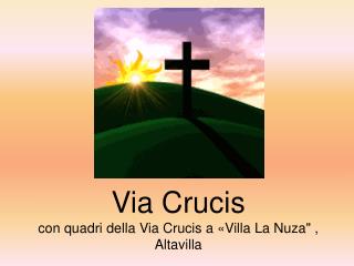 Via Crucis con quadri della Via Crucis a «Villa La Nuza&quot; , Altavilla