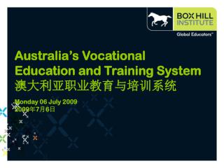 Australia’s Vocational Education and Training System 澳大利亚职业教育与培训系统 Monday 06 July 2009