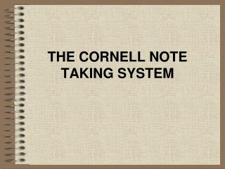 THE CORNELL NOTE TAKING SYSTEM