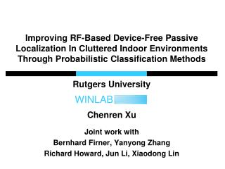 Rutgers University Chenren Xu Joint work with Bernhard Firner , Yanyong Zhang