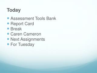 Today Assessment Tools Bank Report Card Break Caren Cameron Next Assignments For Tuesday