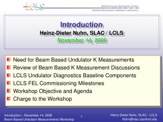 Introduction Heinz-Dieter Nuhn, SLAC / LCLS November 14, 2005