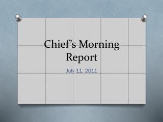 Chief’s Morning Report