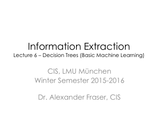 Information Extraction Lecture 6 – Decision Trees (Basic Machine Learning)