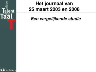 Het journaal van 25 maart 2003 en 2008