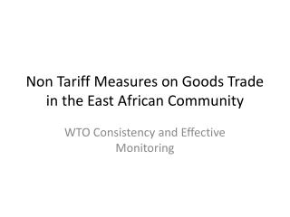 Non Tariff Measures on Goods Trade in the East African Community
