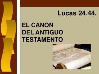 EL CANON DEL ANTIGUO TESTAMENTO