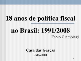 18 anos de política fiscal no Brasil: 1991/2008