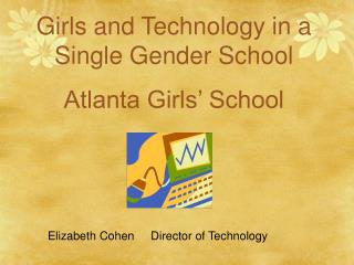 Girls and Technology in a Single Gender School Atlanta Girls’ School