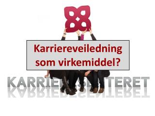 Karriereveiledning som virkemiddel?