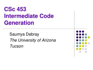 CSc 453 Intermediate Code Generation