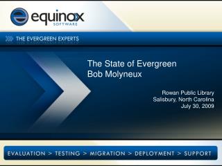 The State of Evergreen Bob Molyneux Rowan Public Library Salisbury, North Carolina July 30, 2009