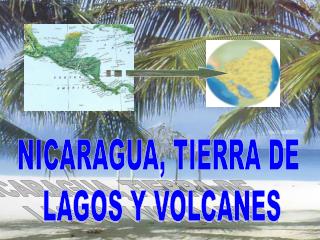 NICARAGUA, TIERRA DE LAGOS Y VOLCANES