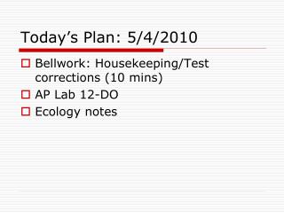 Today’s Plan: 5/4/2010