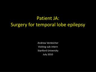 Patient JA: Surgery for temporal lobe epilepsy