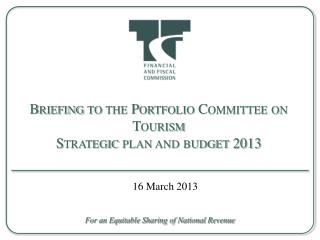 Briefing to the Portfolio Committee on Tourism Strategic plan and budget 2013