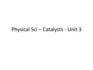Physical Sci – Catalysts - Unit 3