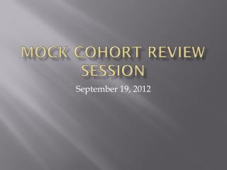 Mock Cohort Review Session