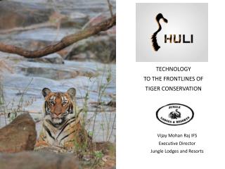 TECHNOLOGY TO THE FRONTLINES OF TIGER CONSERVATION