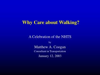 Why Care about Walking?