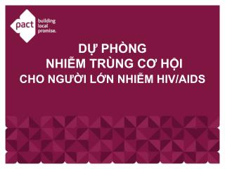 DỰ PHÒNG NHIỄM TRÙNG CƠ HỘI CHO NGƯỜI LỚN NHIỄM HIV/AIDS