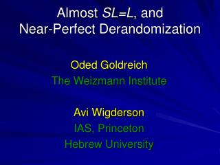Almost SL=L , and Near-Perfect Derandomization