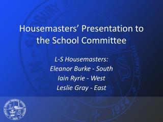 Housemasters’ Presentation to the School Committee