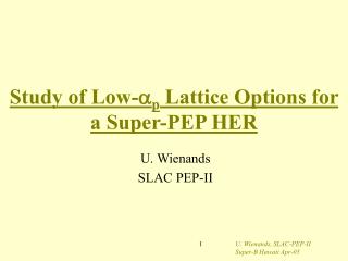 Study of Low- a p Lattice Options for a Super-PEP HER