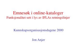 Emnesøk i online-kataloger Funksjonalitet sett i lys av IFLAs retningslinjer