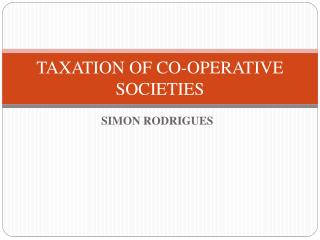 TAXATION OF CO-OPERATIVE SOCIETIES