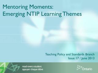 Mentoring Moments: Emerging NTIP Learning Themes Teaching Policy and Standards Branch